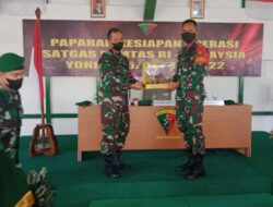 Paparan Kesiapan Operasi Satgas Pamtas RI-Malaysia Yonif 144/JY ke Yonif 645/GTY di Sambas